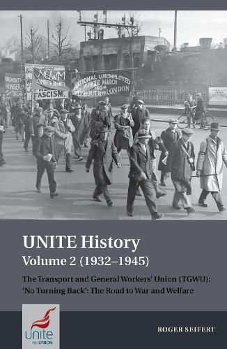 Cover image for UNITE History Volume 2 (1932-1945): The Transport and General Workers' Union (TGWU): 'No turning back', the road to war and welfare
