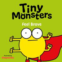 Cover image for Tiny Monsters Feel Brave