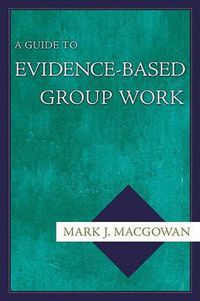 Cover image for A Guide to Evidence-Based Group Work