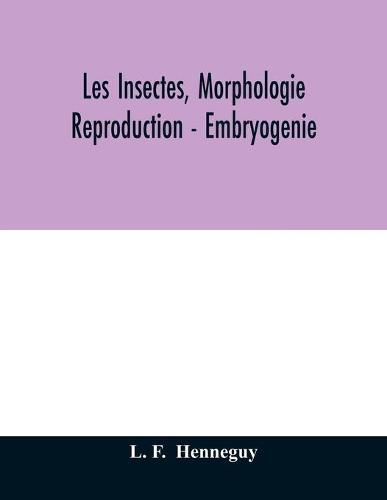 Cover image for Les insectes, morphologie - reproduction - embryogenie