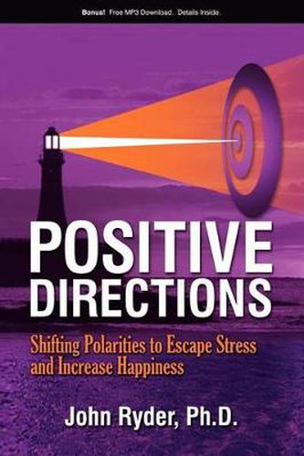 Cover image for Positive Directions: Shifting Polarities to Escape Stress and Increase Happiness