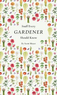 Cover image for Stuff Every Gardener Should Know