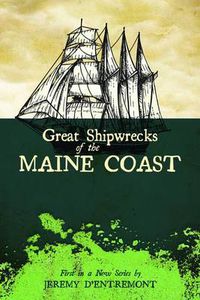 Cover image for Great Shipwrecks of the Maine Coast