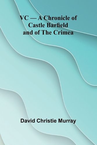 VC - A Chronicle of Castle Barfield and of the Crimea