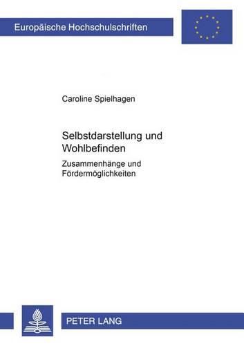 Cover image for Selbstdarstellung Und Wohlbefinden: Zusammenhaenge Und Foerdermoeglichkeiten