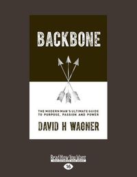 Cover image for Backbone: The Modern Man's Ultimate Guide to Purpose, Passion and Power