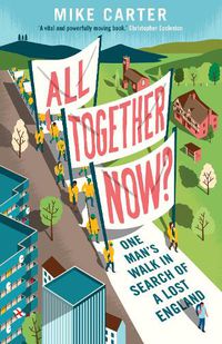 Cover image for All Together Now?: One Man's Walk in Search of a Lost England