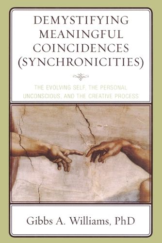 Cover image for Demystifying Meaningful Coincidences (Synchronicities): The Evolving Self, the Personal Unconscious, and the Creative Process
