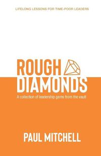 Cover image for Rough Diamonds: A Collection of Leadership Gems from the Vault