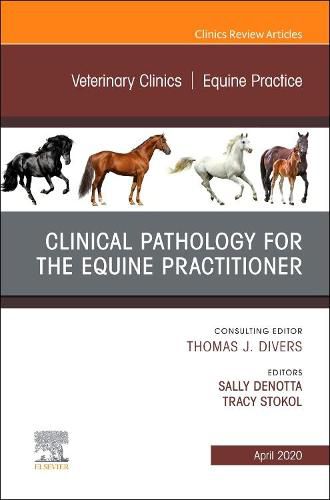 Cover image for Clinical Pathology for the Equine Practitioner,An Issue of Veterinary Clinics of North America: Equine Practice
