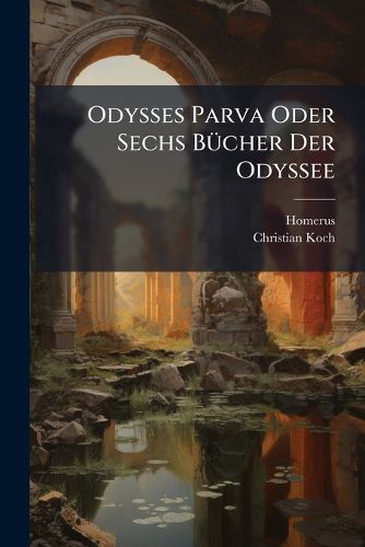 Cover image for Odysses Parva Oder Sechs Buecher Der Odyssee
