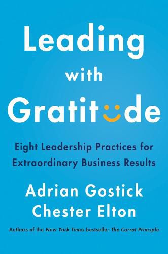 Cover image for Leading with Gratitude: Eight Leadership Practices for Extraordinary Business Results