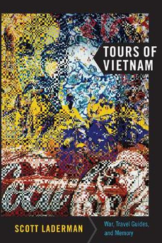 Cover image for Tours of Vietnam: War, Travel Guides, and Memory