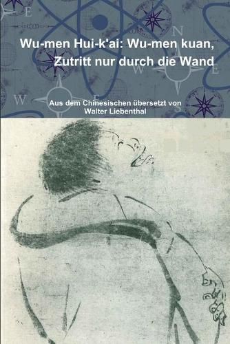 Cover image for Wu-Men Hui-K'ai: Wu-Men Kuan. Zutritt Nur Durch Die Wand