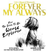 Cover image for Forever My Always: For The Soon To Be World Explorer