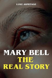 Cover image for Mary Bell - The Real Story