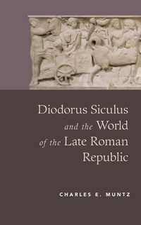 Cover image for Diodorus Siculus and the World of the Late Roman Republic