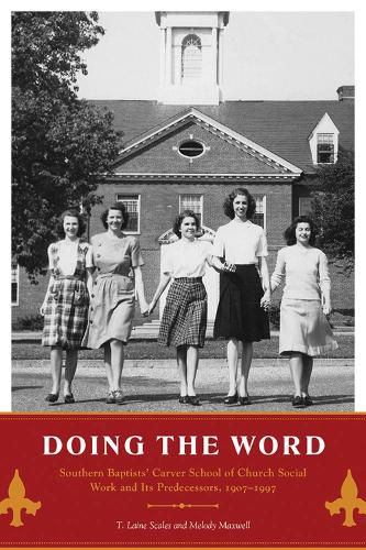 Cover image for Doing the Word: Southern Baptists' Carver School of Church Social Work and Its Predecessors, 1907-1997