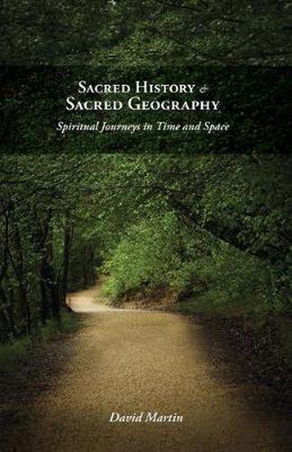 Sacred History and Sacred Geography: Spiritual Journeys in Time and Space