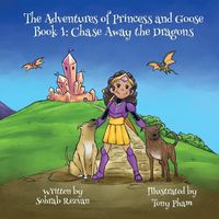 Cover image for The Adventures of Princess and Goose Book 1: Chase Away the Dragons