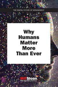 Cover image for Why Humans Matter More Than Ever