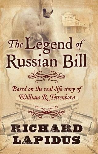 The Legend of Russian Bill: Based on the Real-Life Story of William R. Tettenborn