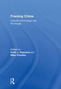 Cover image for Framing Crime: Cultural Criminology and the Image