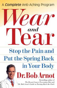 Cover image for Wear and Tear: Stop the Pain and Put the Spring Back in Your Body