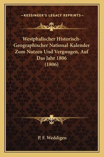 Cover image for Westphalischer Historisch-Geographischer National-Kalender Zum Nutzen Und Vergnugen, Auf Das Jahr 1806 (1806)