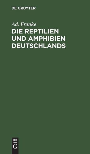 Cover image for Die Reptilien Und Amphibien Deutschlands: Nach Eigenen Beobachtungen Geschildert