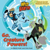 Cover image for Go, Creature Powers! (Wild Kratts)