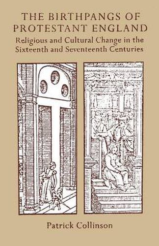 Cover image for The Birthpangs of Protestant England: Religious and Cultural Change in the Sixteenth and Seventeenth Centuries