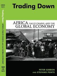 Cover image for Trading Down: Africa, Value Chains, And The Global Economy