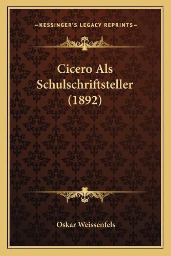 Cover image for Cicero ALS Schulschriftsteller (1892)