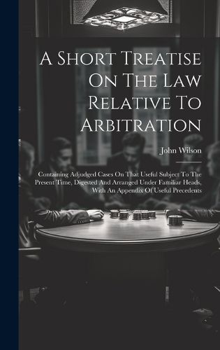 Cover image for A Short Treatise On The Law Relative To Arbitration