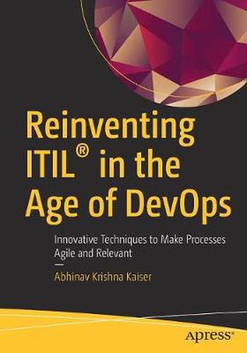 Cover image for Reinventing ITIL (R) in the Age of DevOps: Innovative Techniques to Make Processes Agile and Relevant