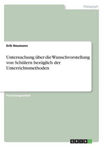 Cover image for Untersuchung uber die Wunschvorstellung von Schulern bezuglich der Unterrichtsmethoden