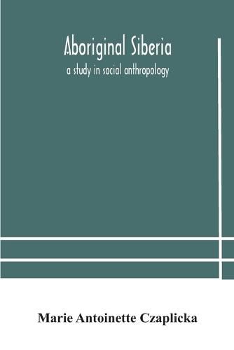 Cover image for Aboriginal Siberia: a study in social anthropology