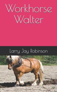 Cover image for Workhorse Walter