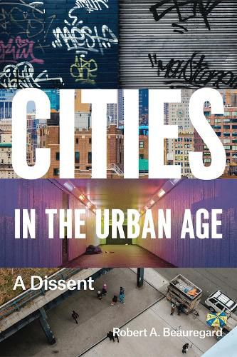 Cover image for Cities in the Urban Age: A Dissent