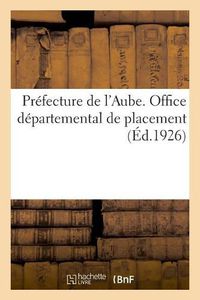 Cover image for Prefecture de l'Aube. Office Departemental de Placement. Commission Paritaire Administrative: Du Departement de l'Aube