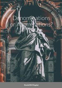 Cover image for Denominations or Abominations?