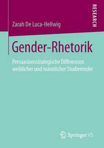 Gender-Rhetorik: Persuasionsstrategische Differenzen Weiblicher Und Mannlicher Studierender