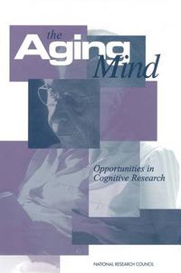 Cover image for The Aging Mind: Opportunities in Cognitive Research