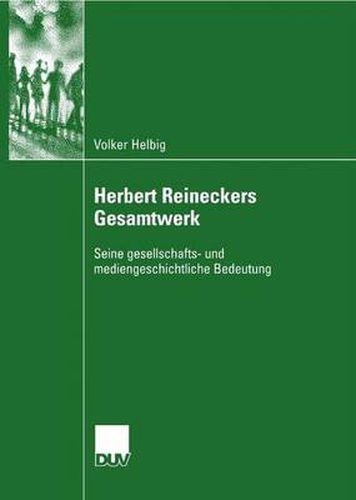 Cover image for Herbert Reineckers Gesamtwerk: Seine Gesellschafts- Und Mediengeschichtliche Bedeutung