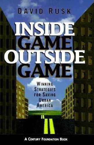 Cover image for Inside Game/Outside Game: Winning Strategies for Saving Urban America