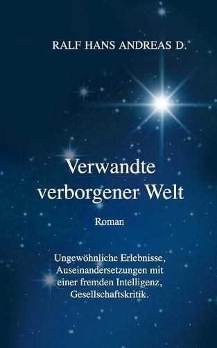 Cover image for Verwandte verborgener Welt: Ungewoehnliche Erlebnisse, Auseinandersetzungen mit einer fremden Intelligenz, Gesellschaftskritik.