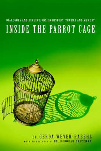 Cover image for Inside the Parrot Cage: Dialogues and Reflections on History and Trauma