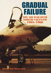 Cover image for Gradual Failure: The Air War Over North Vietnam, 1965-1966