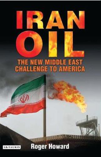 Cover image for Iran Oil: The New Middle East Challenge to America